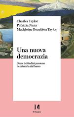 Una nuova democrazia. Come i cittadini possono ricostruirla dal basso