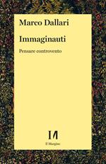 Immaginauti. Pensare controvento