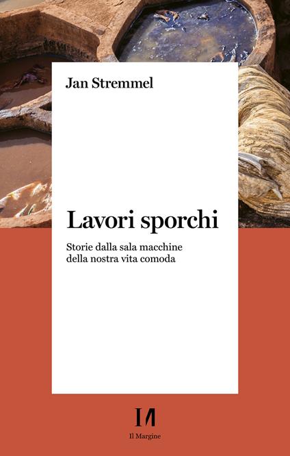 Lavori sporchi. Storie dalla sala macchine della nostra vita comoda - Jan Stremmel,Michela Guardigli - ebook