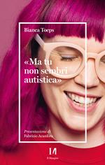 «Ma tu non sembri autistica»