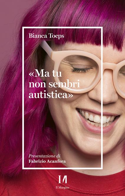 «Ma tu non sembri autistica» - Bianca Toeps - ebook