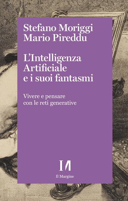 L'intelligenza artificiale e i suoi fantasmi. Vivere e pensare con le reti generative - Stefano Moriggi,Mario Pireddu - copertina