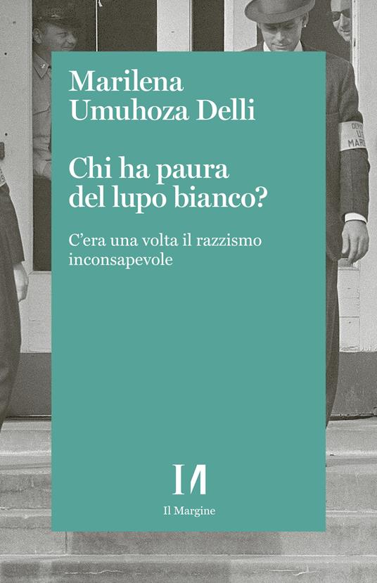 Chi ha paura del lupo bianco?. C'era una volta il razzismo inconsapevole - Marilena Umuhoza Delli - ebook