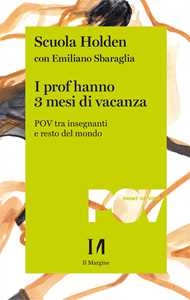 Libro I prof hanno 3 mesi di vacanza. POV tra insegnanti e resto del mondo 