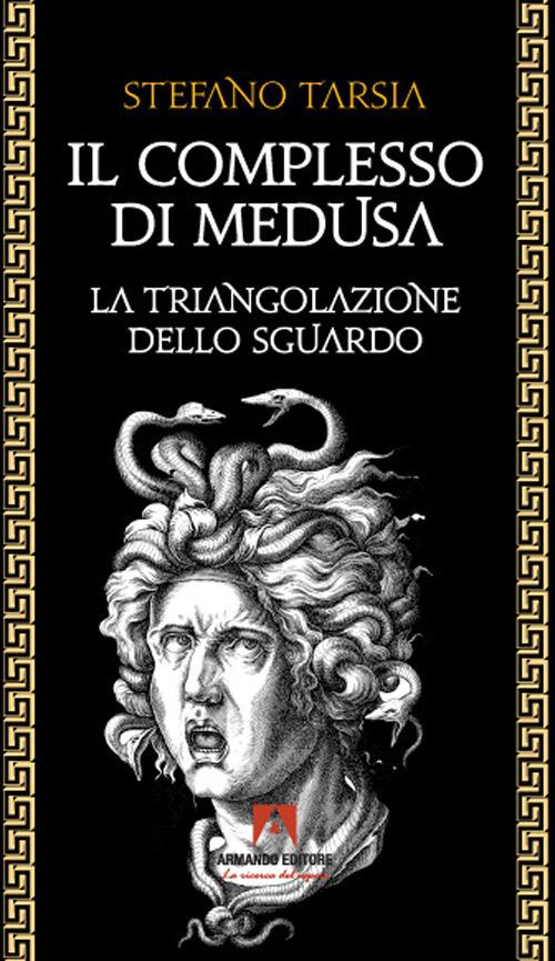 Il complesso di Medusa. La triangolazione dello sguardo - Stefano Tarsia - copertina
