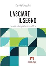 Lasciare il segno. Lezioni di pedagogia e didattica dell'arte