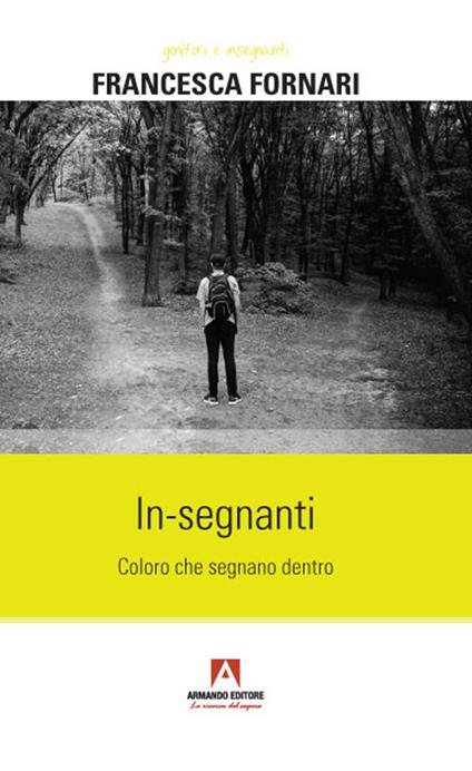In-segnanti. Coloro che segnano dentro - Francesca Fornari - copertina