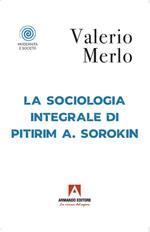 La sociologia integrale di Pitirim A. Sorokin