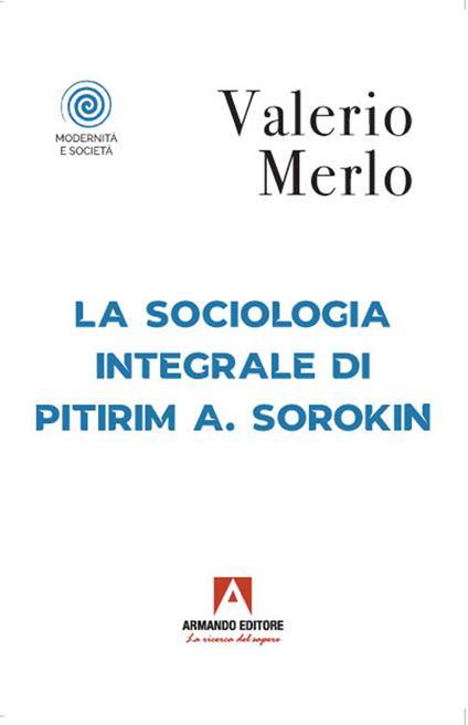 La sociologia integrale di Pitirim A. Sorokin - Valerio Merlo - copertina