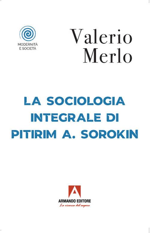 La sociologia integrale di Pitirim A. Sorokin - Valerio Merlo - copertina
