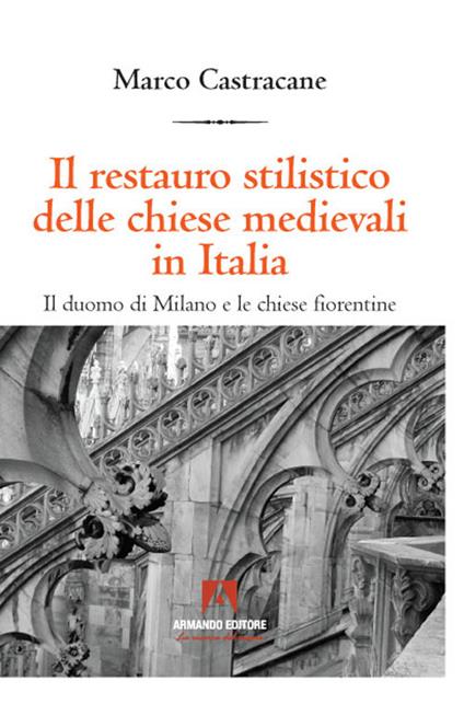 Il restauro stilistico delle chiese medievali in Italia - Marco Castracane - copertina