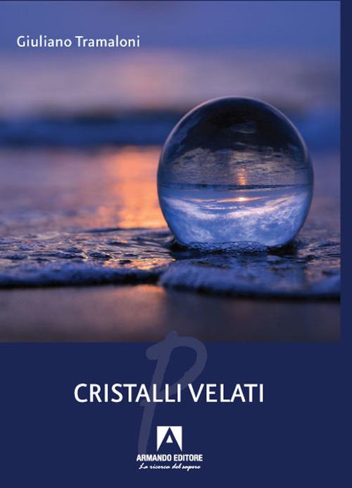 Cristalli velati - Giuliano Tramaloni - copertina