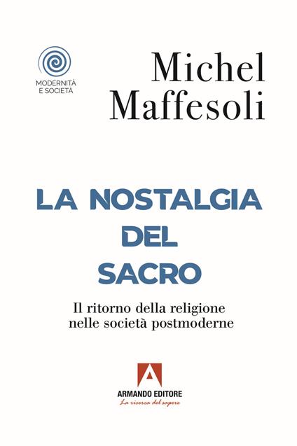 La nostalgia del sacro. Il ritorno della religione nelle società postmoderne - Michel Maffesoli - copertina