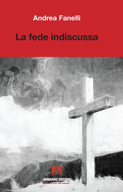 La fede indiscussa - Andrea Fanelli - copertina