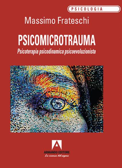 Psicomicrotrauma. Psicoterapia psicodinamica psicoevoluzionista - Massimo Frateschi - copertina