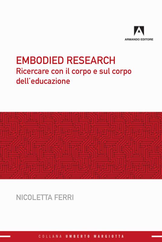Embodied research. Ricercare con il corpo e sul corpo dell'educazione - Nicoletta Ferri - ebook