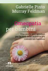 Omeopatia per bambini. Una guida per i genitori per la cura delle malattie più comuni nei bambini