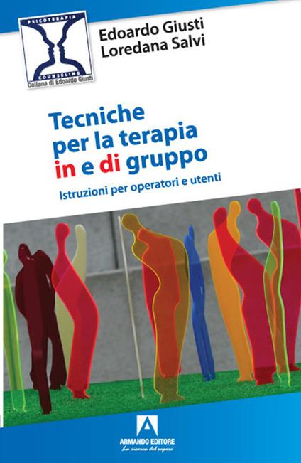 Tecniche per la terapia in e di gruppo - Edoardo Giusti,Loredana Salvi - copertina