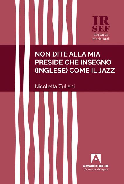 Non dite alla mia preside che insegno (inglese) come il jazz - Nicoletta Zuliani - copertina