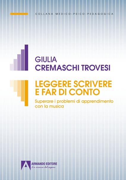 Leggere scrivere e far di conto. Superare i problemi di apprendimento con la musica - Giulia Cremaschi Trovesi - copertina