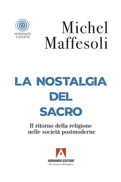 La nostalgia del sacro. Il ritorno della religione nelle società postmoderne - Michel Maffesoli - ebook