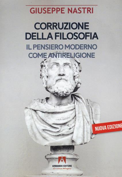 Corruzione della filosofia. Il pensiero moderno come antireligione - Giuseppe Giacomo Nastri - copertina
