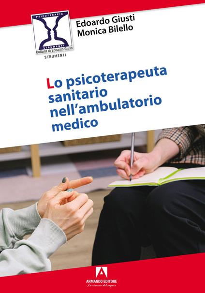 Lo psicoterapeuta sanitario nell'ambulatorio medico - Edoardo Giusti,Monica Bilello - copertina