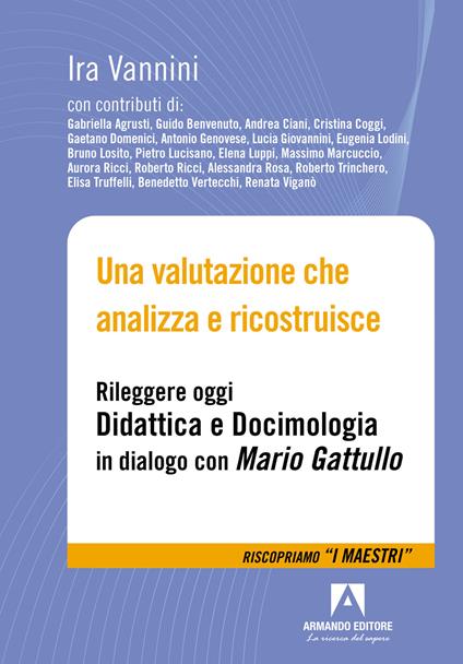 Una valutazione che analizza e ricostruisce. Rileggere oggi «Didattica e docimologia» in dialogo con Mario Gattullo - Ira Vannini - copertina