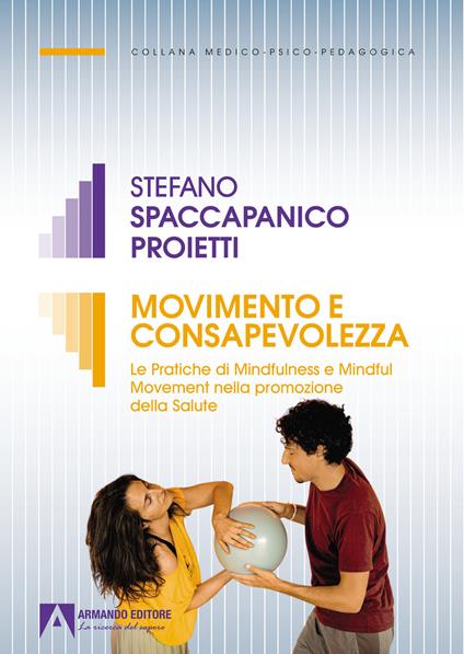Movimento e consapevolezza. Le pratiche di mindfulness e mindful movement nella promozione della salute - Stefano Spaccapanico Proietti - copertina