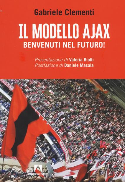 Il modello Ajax. Benvenuti nel futuro! - Gabriele Clementi - copertina