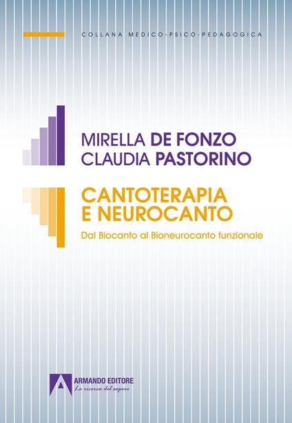 Cantoterapia e neurocanto. Dal biocanto al bioneurocanto funzionale - Mirella De Fonzo,Claudia Pastorino - copertina