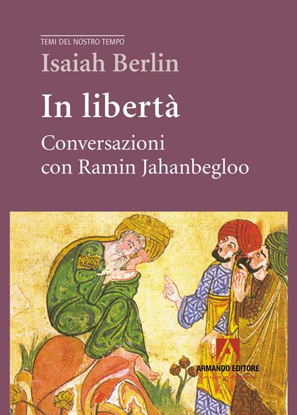 In libertà. Conversazioni con Ramin Jahanbegloo - Isaiah Berlin - copertina