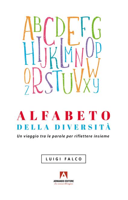Alfabeto della diversità. Un viaggio tra le parole per riflettere insieme - Luigi Falco - copertina
