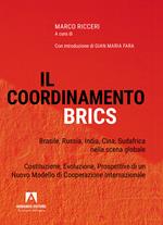 Il coordinamento BRICS. Brasile, Russia, India, Cina, Sud Africa nella scena globale