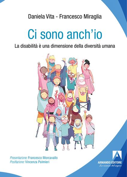 Ci sono anch'io. La disabilità è una dimensione della diversità umana - Daniela Vita,Francesco Miraglia - copertina