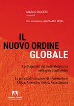 Il nuovo ordine globale. I protagonisti del multilateralismo nelle principali aree continentali. Le principali istituzioni di riferimento in Africa, Americhe, Artico, Asia; Europa
