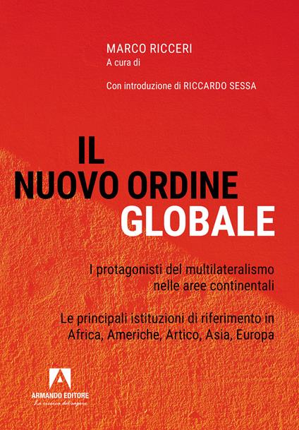 Il nuovo ordine globale. I protagonisti del multilateralismo nelle principali aree continentali. Le principali istituzioni di riferimento in Africa, Americhe, Artico, Asia; Europa - copertina