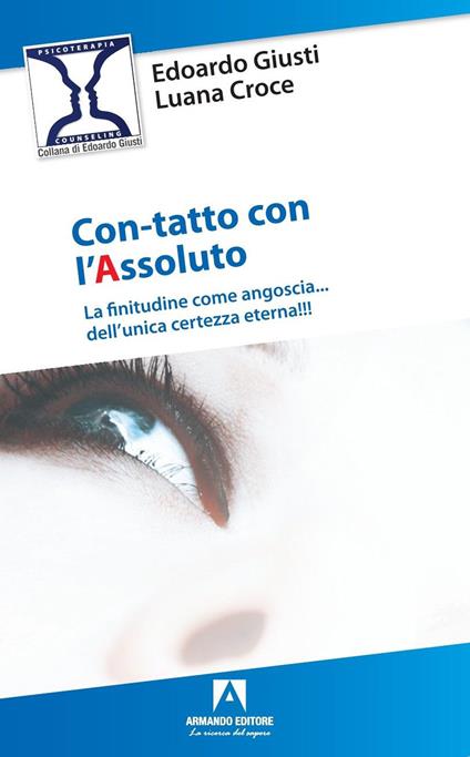 Con-tatto con l'assoluto. La finitudine come angoscia... dell'unica certezza eterna - Edoardo Giusti,Luana Croce - copertina