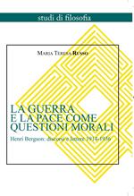 La guerra e la pace come questioni morali. Henri Bergson: discorsi e lettere 1914-1936