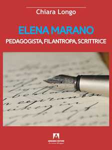 Libro Elena Marano. Pedagogista, filantropa, scrittrice Chiara Longo