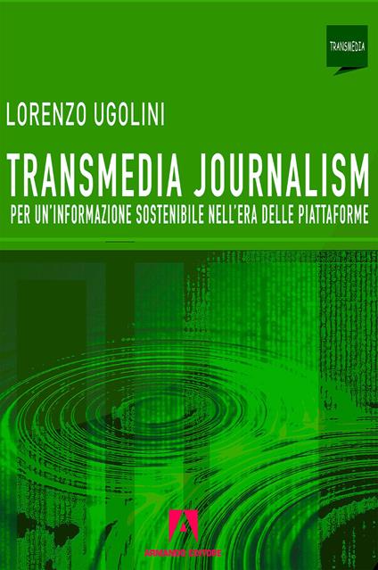 Transmedia journalism. Per un'informazione sostenibile nell'era delle piattaforme - Lorenzo Ugolini - ebook