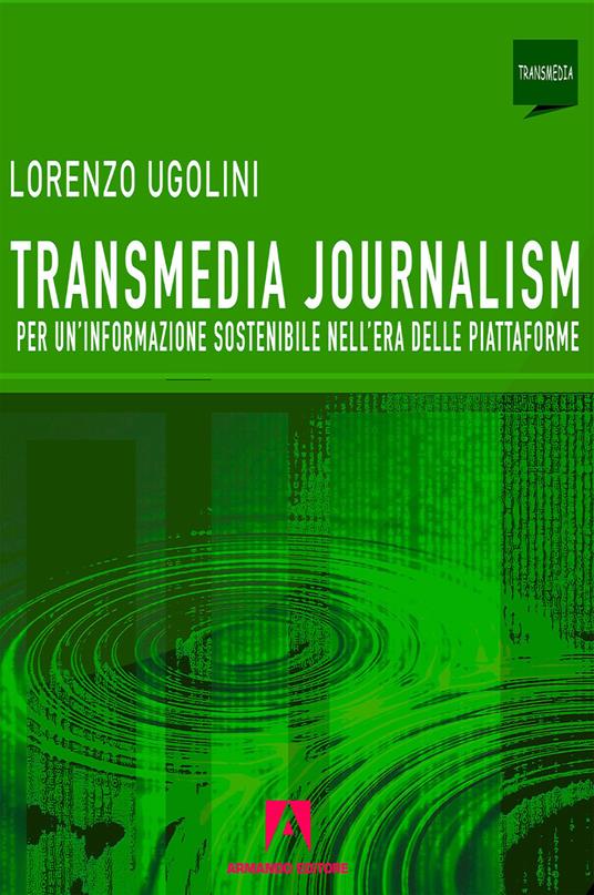 Transmedia journalism. Per un'informazione sostenibile nell'era delle piattaforme - Lorenzo Ugolini - ebook
