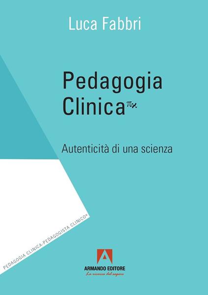 Pedagogia clinica. Autenticità di una scienza - Luca Fabbri - copertina