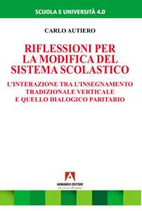 Riflessioni per la modifica del sistema scolastico. L'interazione tra l'insegnamento tradizionale verticale e quello dialogico paritario