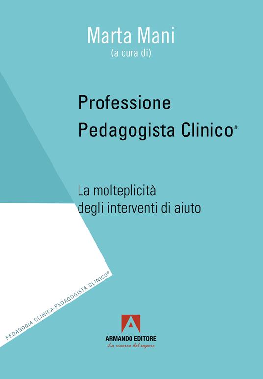 Professione pedagogista clinico. La molteplicità degli interventi di aiuto - copertina