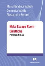 Make escape room didattiche. Percorsi STEAM