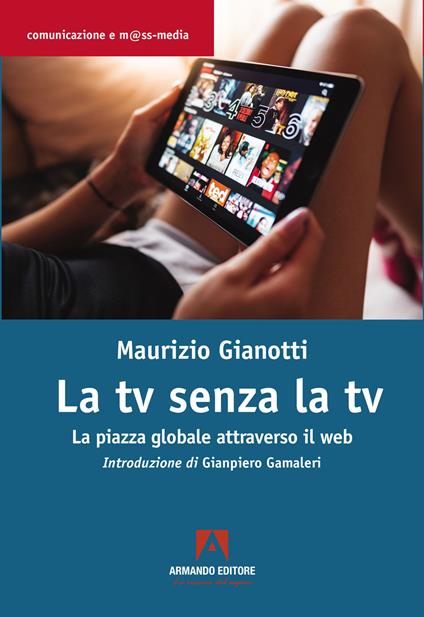 La TV senza TV. La piazza globale attraverso il web - Maurizio Gianotti - copertina