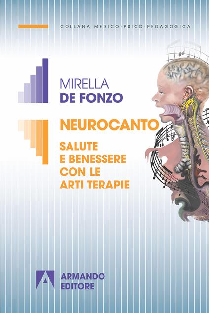 Neurocanto. Salute e benessere con le arti terapie - Mirella De Fonzo - ebook