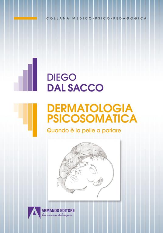 Dermatologia psicosomatica. Quando è la pelle a parlare - Diego Dal Sacco - copertina