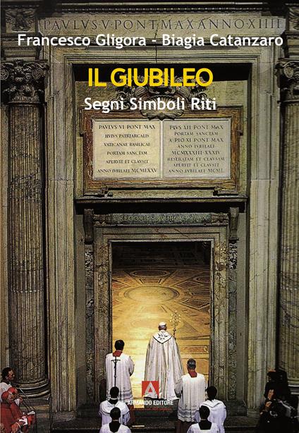 Il giubileo. Segni, riti, simboli - Francesco Gligora,Biagia Catanzaro - copertina